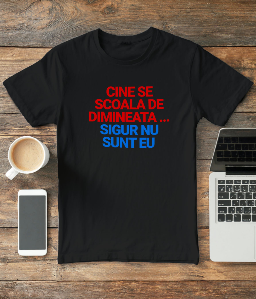 Tricou Femei, Barbati, Copii, Fata, Baiat, Unisex Personalizat „Cadouri personalizate amuzante cu mesaje despre dimineața și lene pentru familie și prieteni” [3]