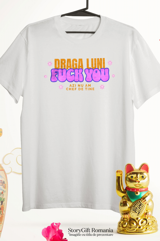 Tricou Femei, Barbati, Copii, Fata, Baiat, Unisex Personalizat Mesaj Haios pentru Luni – Cadouri Personalizate cu Flori Colorate și Texte Amuzante [3]