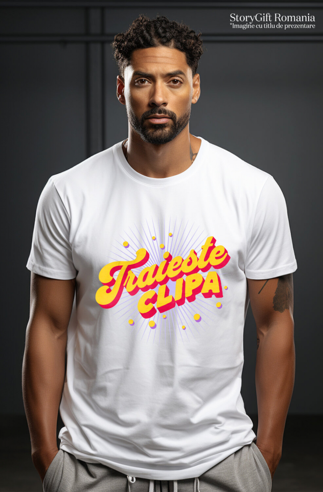 Tricou Femei, Barbati, Copii, Fata, Baiat, Unisex Personalizat Trăiește Clipa – Tricou Personalizat cu Mesaj Inspirațional [2]