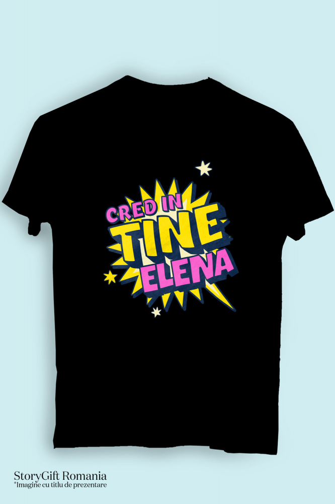 Tricou Femei, Barbati, Copii, Fata, Baiat, Unisex Personalizat „Cred în Tine Elena” - Mesaj Motivațional Personalizat pentru Femei | Cadouri cu Putere și Determinare [3]