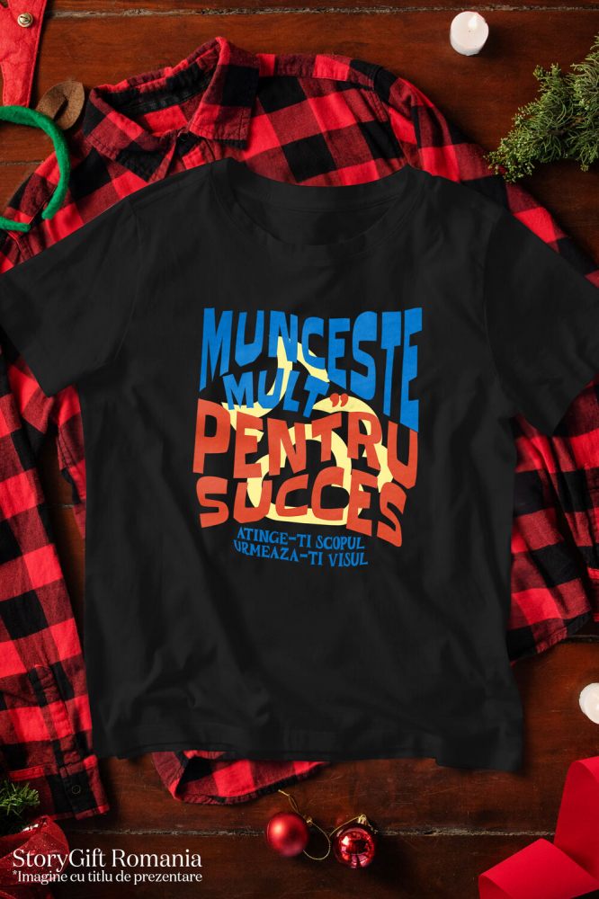 Tricou Femei, Barbati, Copii, Fata, Baiat, Unisex Personalizat Mesaj Motivational Personalizat - Munceste Mult Pentru Succes [3]