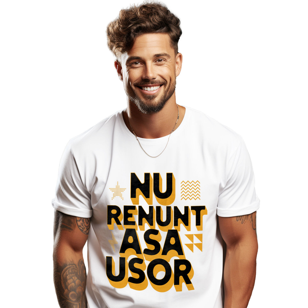 Tricou Femei, Barbati, Copii, Fata, Baiat, Unisex Personalizat Mesaj Motivațional „Nu Renunța Așa Ușor” - Cadou Personalizat Muncă și Putere [1]