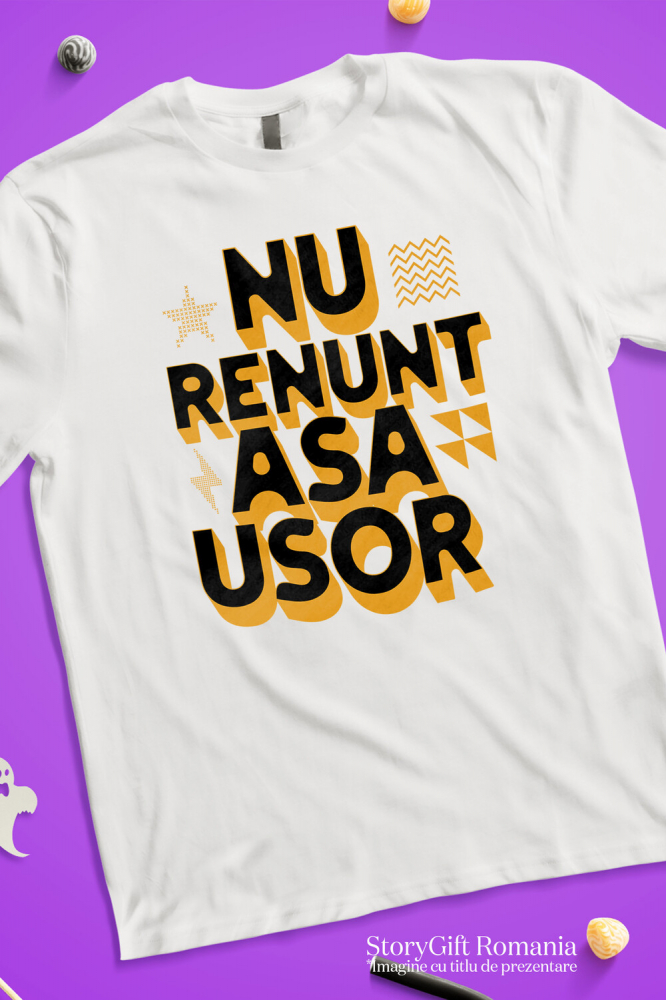 Tricou Femei, Barbati, Copii, Fata, Baiat, Unisex Personalizat Mesaj Motivațional „Nu Renunța Așa Ușor” - Cadou Personalizat Muncă și Putere [3]