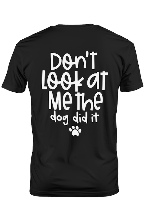 Tricou Barbati cu mesajul "Don't look at me, the dog did it" - nu te uita la mine, cainele a facut-o vina boaTricou [1]