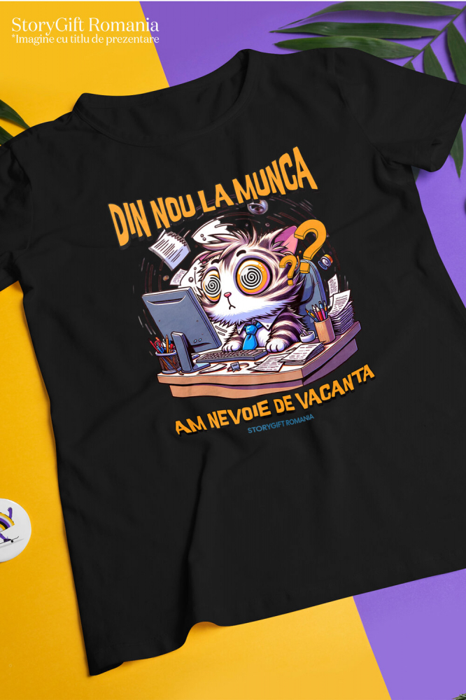 Tricou Femei, Barbati, Copii, Fata, Baiat, Unisex Personalizat Pisica Haioasă La Birou „Din Nou La Muncă, Am Nevoie De O Vacanță” – Cadou Amuzant Pentru Iubitorii De Pisici [3]