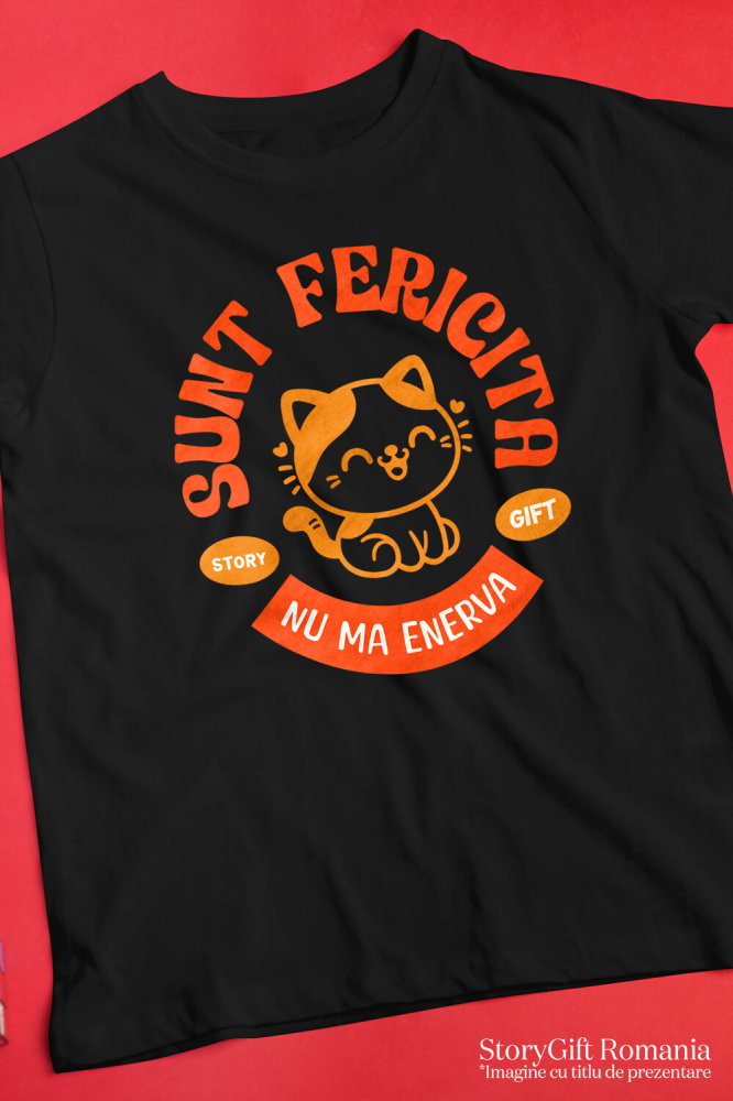 Tricou Femei, Barbati, Copii, Fata, Baiat, Unisex Personalizat Pisică Veselă Portocalie „Sunt Fericită, Nu Mă Enerva” – Cadou Personalizat Pentru Iubitorii De Pisici [3]