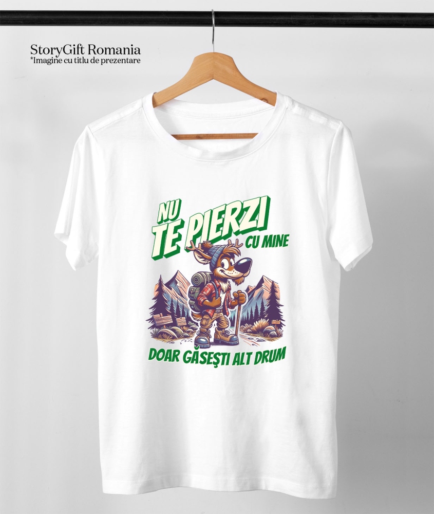 Tricou Femei, Barbati, Copii, Fata, Baiat, Unisex Personalizat "Cadou Personalizat ‘Nu Te Pierzi Cu Mine, Doar Găsești Alt Drum’ – Mesaj Motivațional pentru Iubitorii de Munte și Aventură" [3]