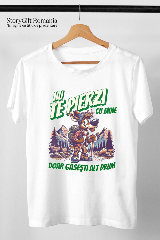 Tricou Femei, Barbati, Copii, Fata, Baiat, Unisex Personalizat "Cadou Personalizat ‘Nu Te Pierzi Cu Mine, Doar Găsești Alt Drum’ – Mesaj Motivațional pentru Iubitorii de Munte și Aventură" [3]