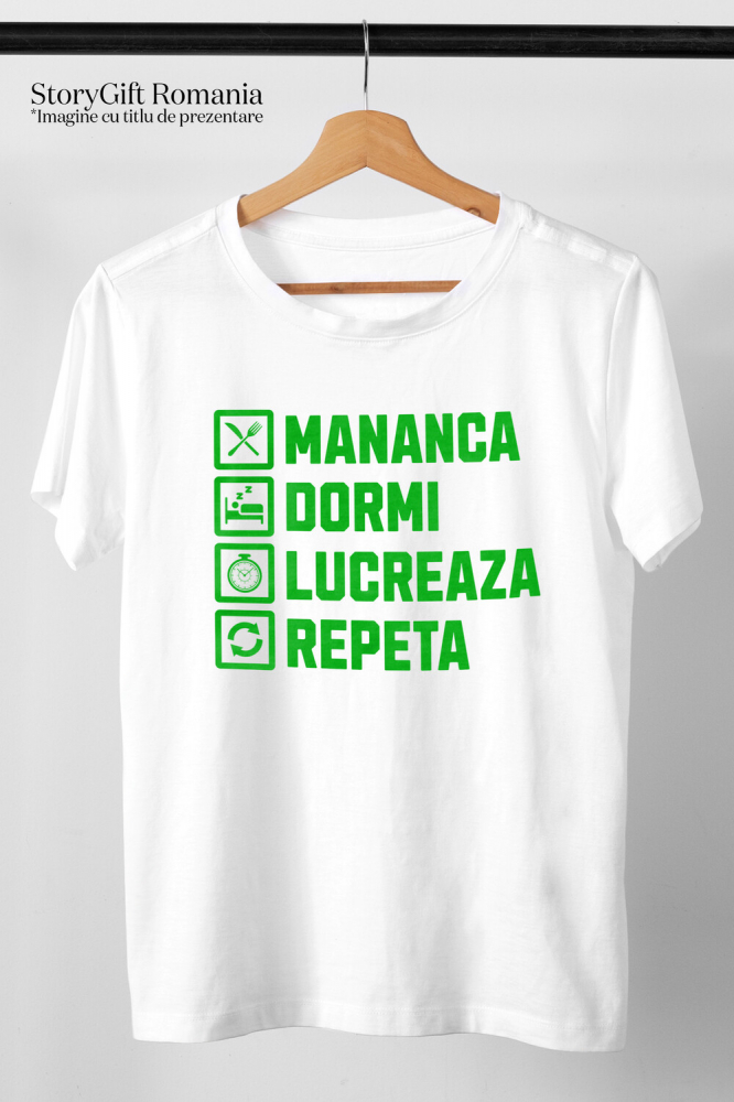 Tricou Femei, Barbati, Copii, Fata, Baiat, Unisex Personalizat Mănâncă, Dormi, Lucrează, Repetă – Design Haios pentru Iubitorii de Muncă [3]