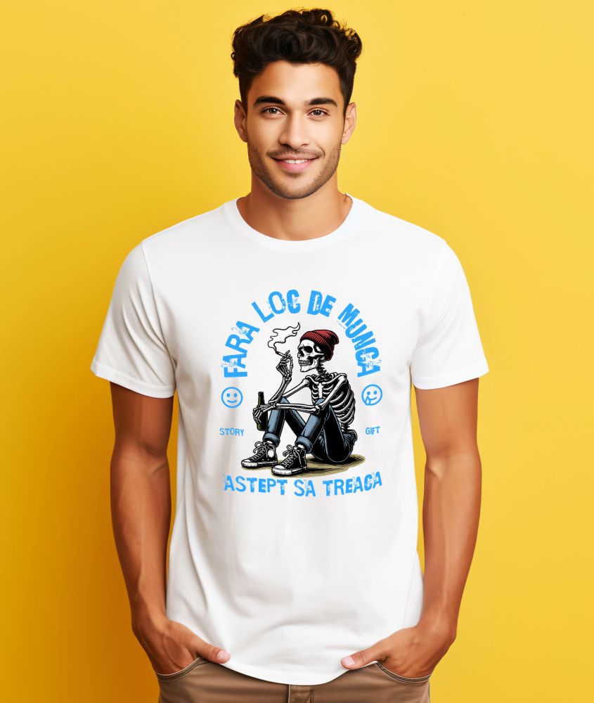 Tricou Femei, Barbati, Copii, Fata, Baiat, Unisex Personalizat Schelet Uman cu Țigară și Bere - Cadou Personalizat „Fără Loc de Muncă, Aștept să Treacă Oboseala” [2]