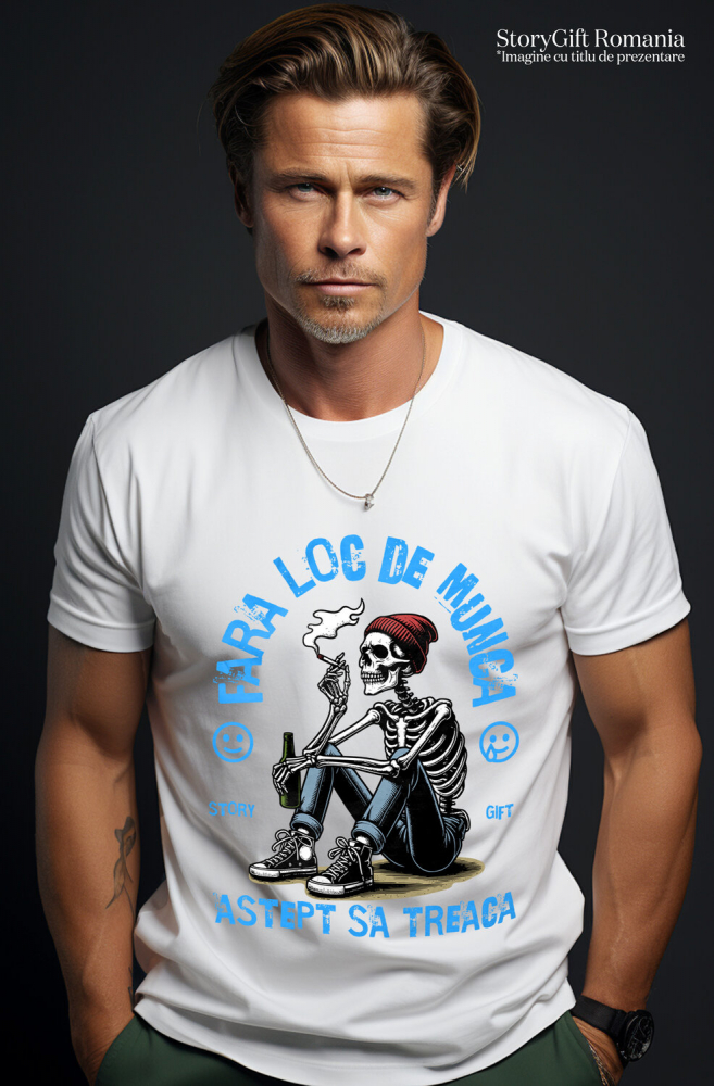 Tricou Femei, Barbati, Copii, Fata, Baiat, Unisex Personalizat Schelet Uman cu Țigară și Bere - Cadou Personalizat „Fără Loc de Muncă, Aștept să Treacă Oboseala” [2]