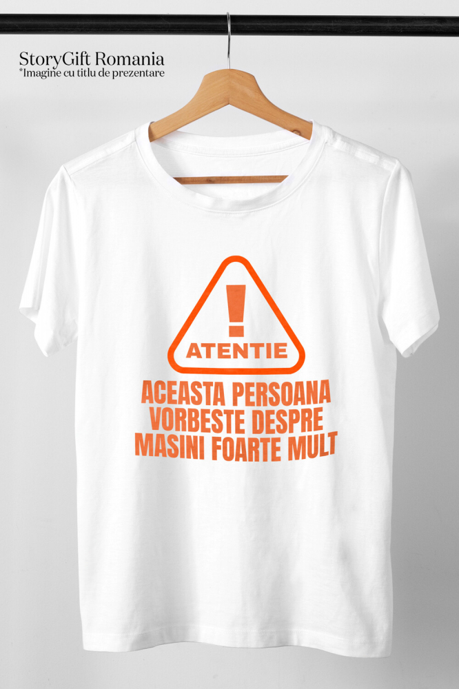 Tricou Femei, Barbati, Copii, Fata, Baiat, Unisex Personalizat Semn Atenție – Iubitorii De Mașini și Curse Auto, Pasionați de Mecanică [3]