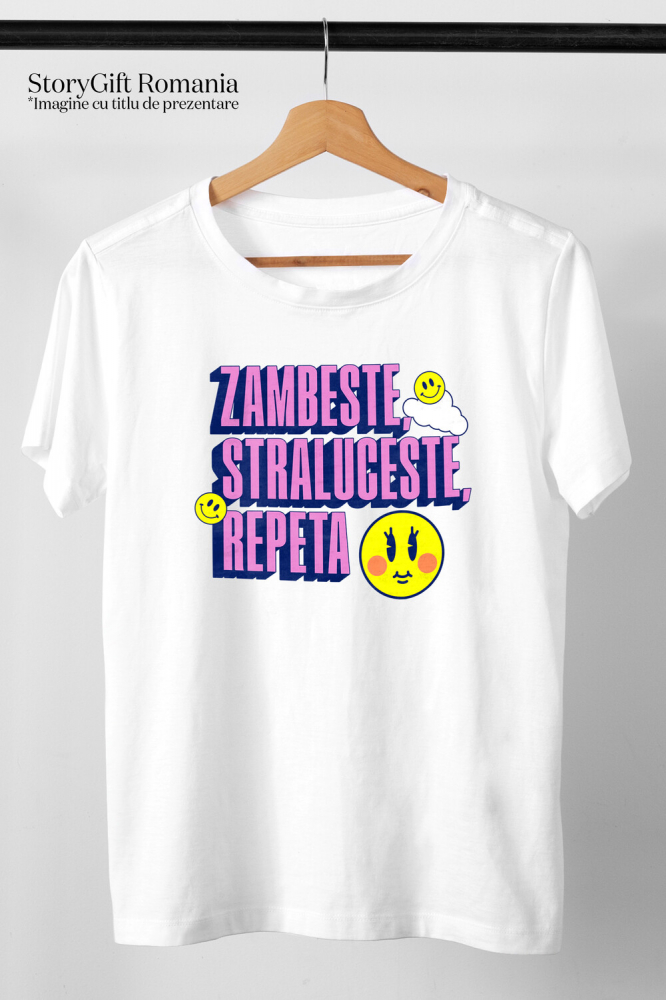 Tricou Femei, Barbati, Copii, Fata, Baiat, Unisex Personalizat Zâmbește, Strălucește, Repeta - Cadouri Personalizate cu Mesaj Amuzant și Energie Pozitivă [3]