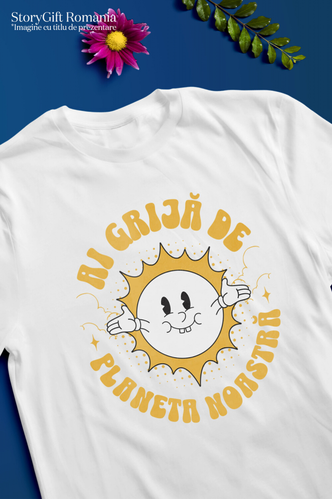Tricou Femei, Barbati, Copii, Fata, Baiat, Unisex Personalizat "Soare cu Brațele Deschise - Ai Grija De Planeta Noastră - Cadouri Personalizate Ecologice" [3]