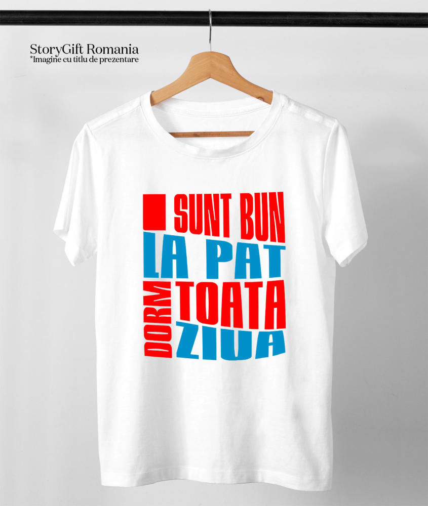 Tricou Femei, Barbati, Copii, Fata, Baiat, Unisex Personalizat Mesaj Haios „Sunt bun la pat, dorm toată ziua” – Cadou Personalizat pentru Bărbați [3]