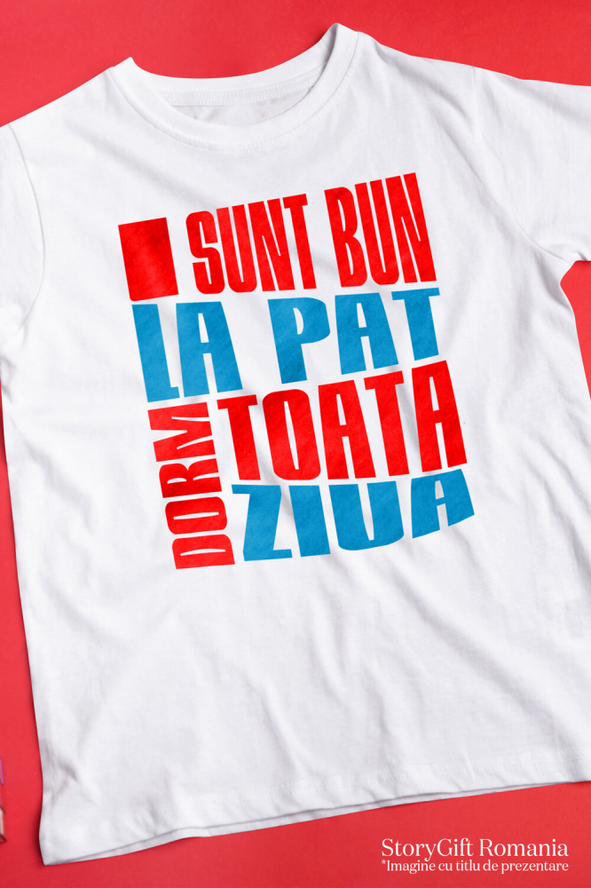 Tricou Femei, Barbati, Copii, Fata, Baiat, Unisex Personalizat Mesaj Haios „Sunt bun la pat, dorm toată ziua” – Cadou Personalizat pentru Bărbați [3]
