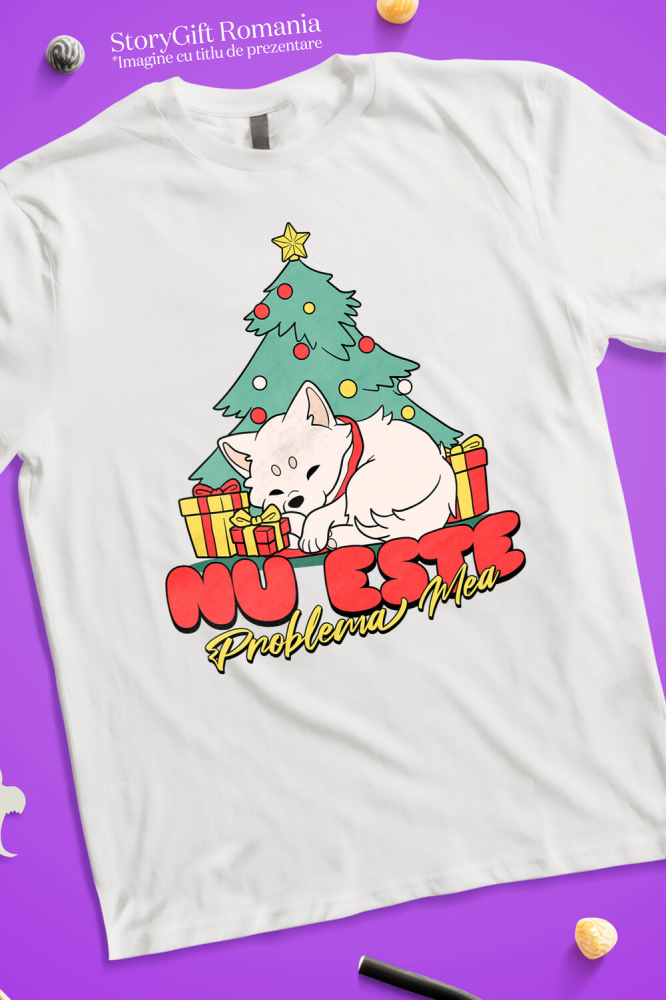 Tricou Femei, Barbati, Copii, Fata, Baiat, Unisex Personalizat Câine Dormind Lângă Brad – Cadouri Colorate și Mesaj Amuzant „Nu Este Problema Mea” [3]