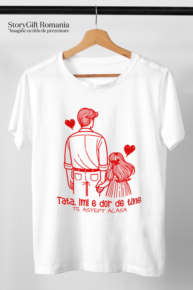 Tricou Femei, Barbati, Copii, Fata, Baiat, Unisex Personalizat Tricou Personalizat Tata – Mesaj Emoționant „Îmi E Dor De Tine” [3]