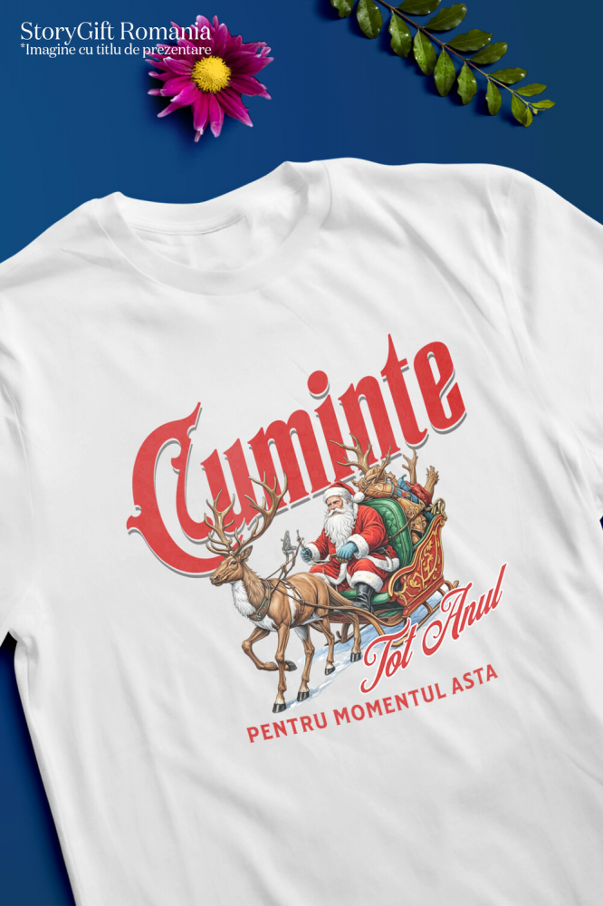 Tricou Femei, Barbati, Copii, Fata, Baiat, Unisex Personalizat Sania lui Moș Crăciun Trasă de Reni – Haios și Cuminte tot Anul pentru Momentul Asta [3]