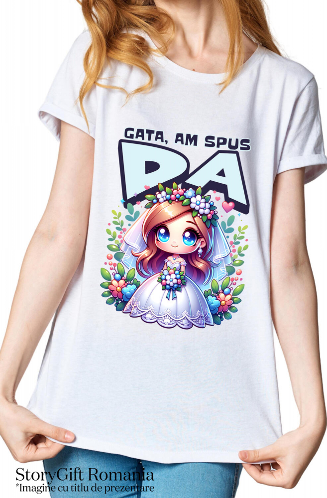 Tricou Femei, Barbati, Copii, Fata, Baiat, Unisex Personalizat Cadou Personalizat „Gata Am Spus Da” | Rochie De Mireasă și Căsătorie [2]