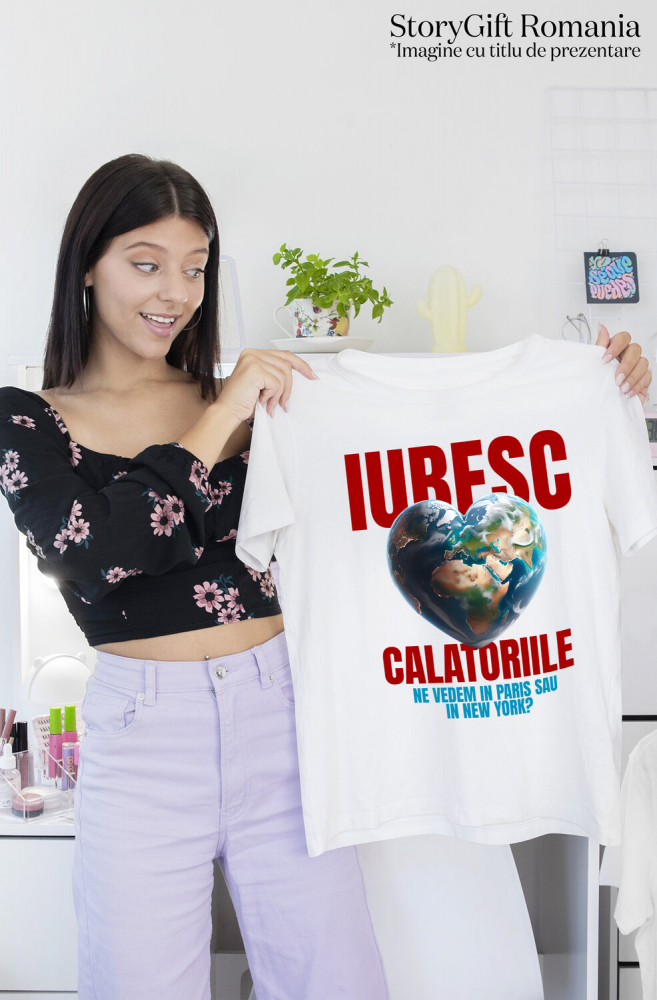 Tricou Femei, Barbati, Copii, Fata, Baiat, Unisex Personalizat "Glob pământesc personalizat – Iubesc călătoriile, Paris sau New York, destinații de vis" [2]