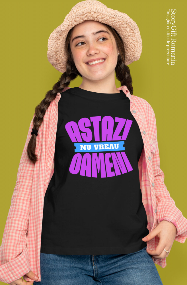 Tricou Femei, Barbati, Copii, Fata, Baiat, Unisex Personalizat Astăzi NU Vreau Oameni – Tricou Personalizat cu Mesaj Haios [2]