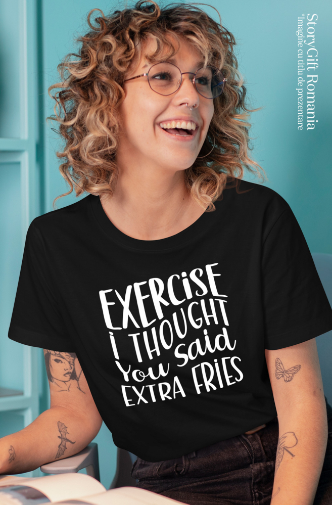 Tricou Femei cu mesaj amuzant in limba engleza "Exercise, I thought you said extra fries" - cartofi prajiti  cu imprimeu pe Fata, 100% Bumbac, Alb, XS [4]