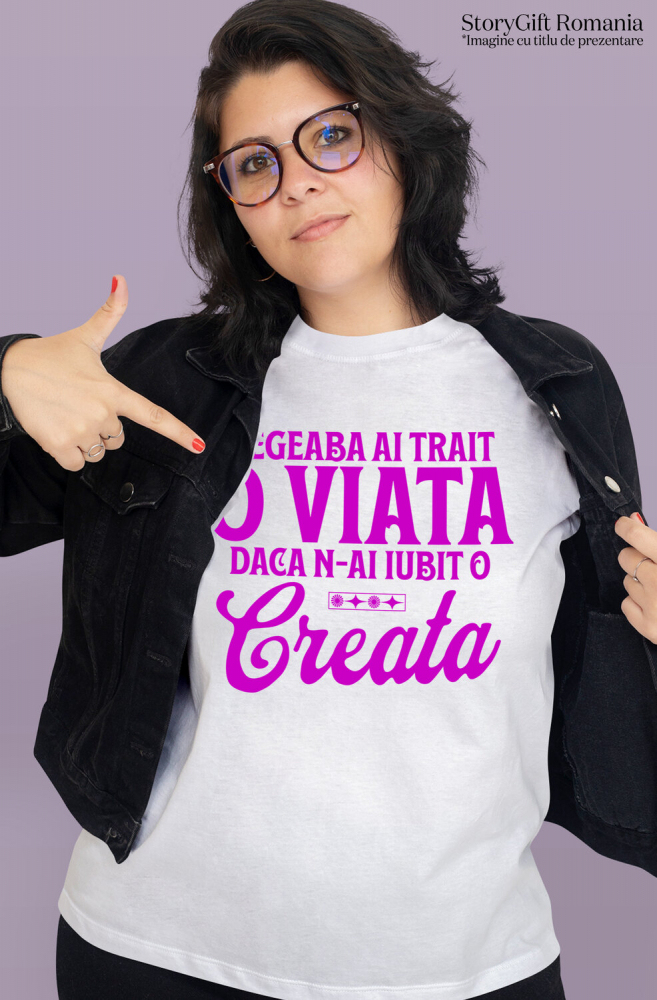Tricou Femei, Barbati, Copii, Fata, Baiat, Unisex Personalizat Mesaj Inspirațional „Degeaba ai trăit o viață dacă n-ai iubit-o creată” – Cadou Personalizat pentru Familie [2]