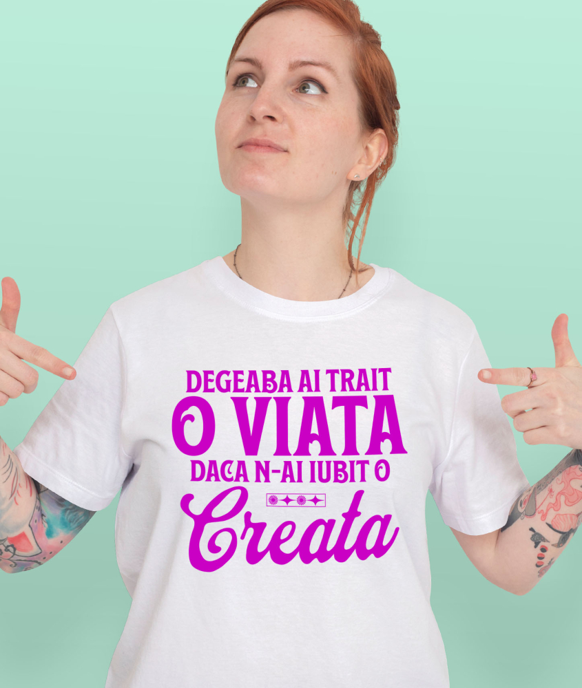 Tricou Femei, Barbati, Copii, Fata, Baiat, Unisex Personalizat Mesaj Inspirațional „Degeaba ai trăit o viață dacă n-ai iubit-o creată” – Cadou Personalizat pentru Familie [2]