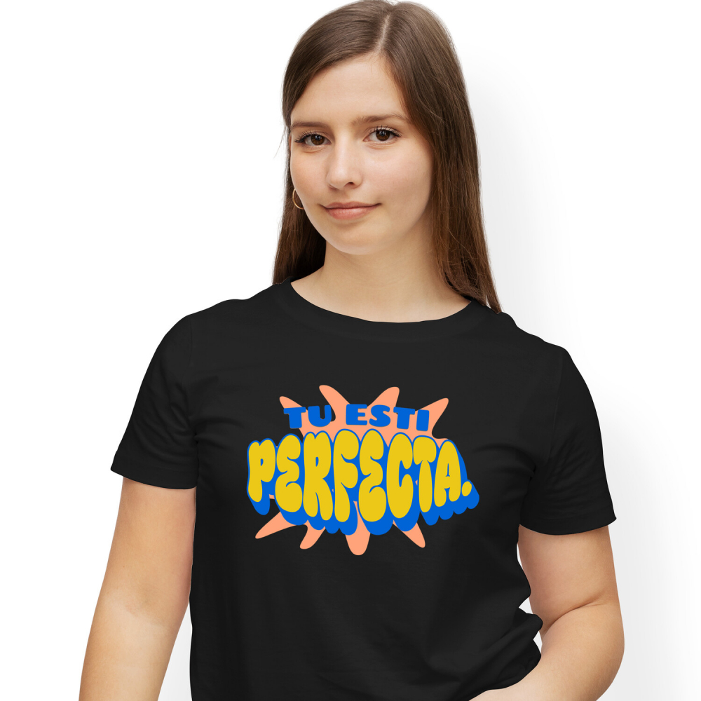 Tricou Femei, Barbati, Copii, Fata, Baiat, Unisex Personalizat Tu Ești Perfectă - Mesaje de Iubire de Sine și Încredere pentru Femei | Cadouri Personalizate [1]