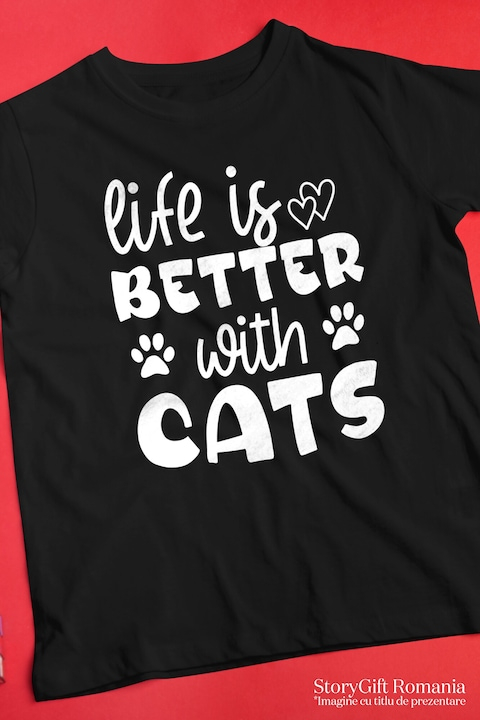 Tricou Femei pentru iubitorii de pisici cu mesajul in limba engleza "Life is better with cats" - mai bine cu pisici cu imprimeu pe Fata, 100% Bumbac, Negru, L [3]