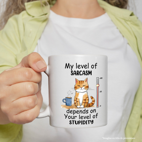 Cana cu pisica cu mesajul "My level of sarcasm depends on your level of stupidity", ilustratie, nivel, depinde, cafea cu Maner Alb [1]
