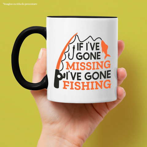 Cana cu Mesajul in Engleza If I've Ever Gone Missing, I've Gone Fishing, Daca am Disparut Vreodata, Am Fost la Pescuit, Pescar, Pesti, Iubitori de Pescuit, Ceramica, 330ml, cu Maner Negru [1]