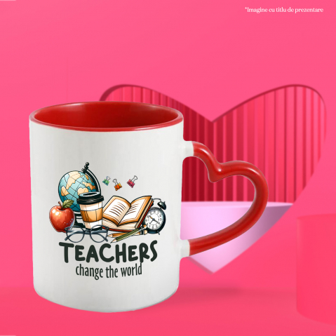 Cana cu mesajul "Teachers change the world", invatatorii schimba lumea, ilustratie, scoala, elevi, studenti, profesori, educatie, invatatura, carte  cu Maner Inima Rosie [2]