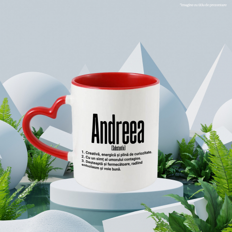 Maner Inima Rosie - Cana Cu Numele Andreea, si Mesaj Motivational, Creativa, Desteapta, Curioasa, Amuzanta, 330ml, Ceramica cu Maner Inima Rosie