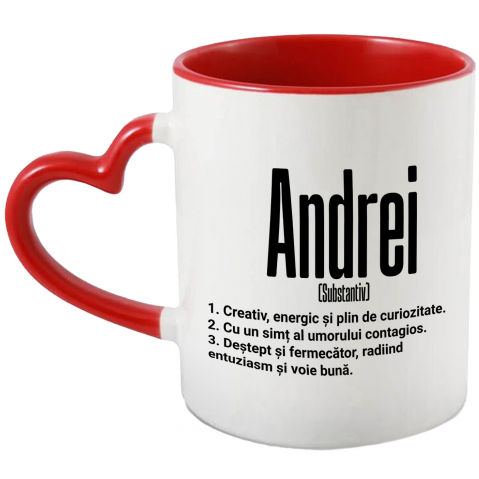 Maner Inima Rosie - Cana Cu Numele Andrei, Cu Mesaj Motivational, Creativ, Energic, Curios, Destept, Fermecator, Amuzant, 330ml, Ceramica cu Maner Inima Rosie