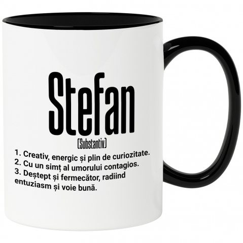 Maner Negru - Cana Cu Numele Stefan, Cu Mesaj Motivational, Creativ, Energic, Curios, Destept, Fermecator, Amuzant, 330ml, Ceramica cu Maner Negru