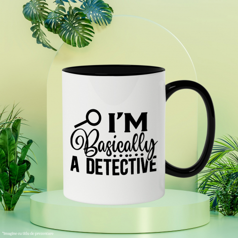 Cana cu o lupa si mesajul "I'm basically a detective" - practic sunt detectiv cu Maner Negru [2]