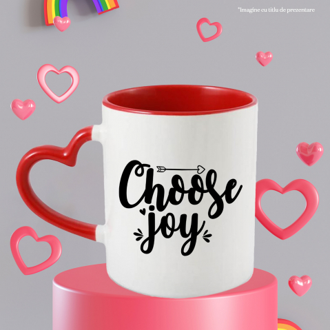 Cana cu o sageata si mesajul "Choose joy" - alege bucuria cu Maner Inima Rosie [2]