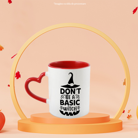 Cana cu palarie de vrajitoare cu mesajul "Don't be a basic witch" - nu fi o vrajitoare simpla cu Maner Inima Rosie [1]