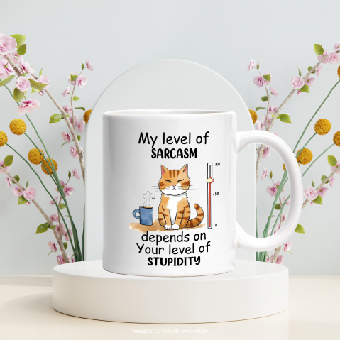 Cana cu pisica cu mesajul "My level of sarcasm depends on your level of stupidity", ilustratie, nivel, depinde, cafea cu Maner Alb [2]