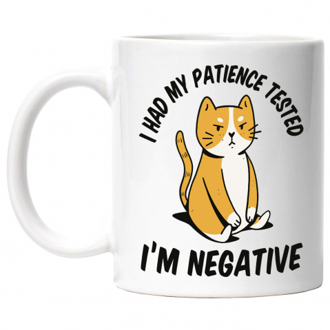 Maner Alb - Cana Cu Pisica Portocalie Suparata Text In Engleza I Had Muy Patience Tested I 'm Negative, Pisici Si Motani, Multicolor 330 ml, cu maner Alb