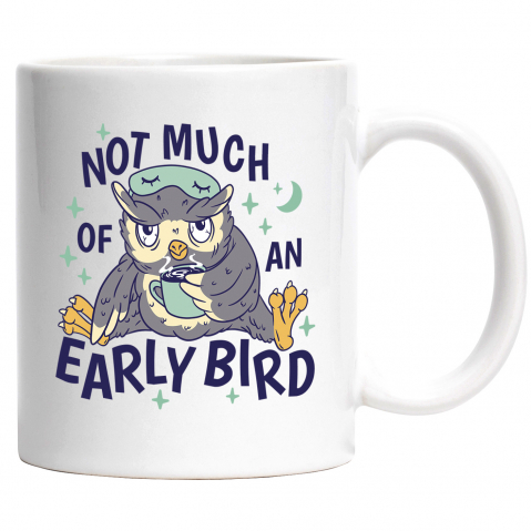 Maner Alb - Cana Pentru Persoanele Care se Trezesc Tarziu, Not Much of An Early Bird, Cafea, Bufnita, Pijamale Ceramica, 330 ml, Multicolor cu maner Alb