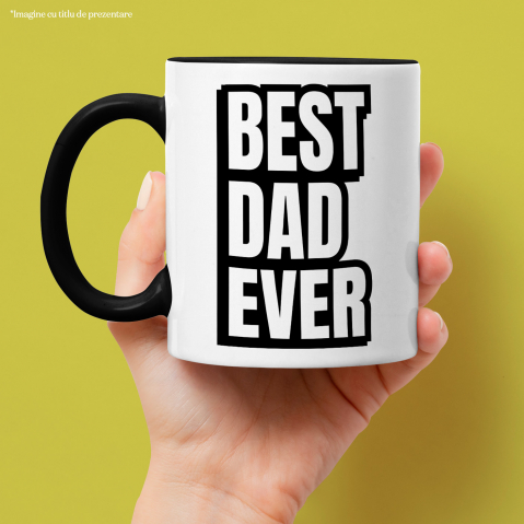 Cana pentru Tata cu Mesaj in Engleza Best Dad Ever, Cel mai Bun Tata din Lume, Tata, ParintiCeramica, 330ml, cu Maner Negru [1]