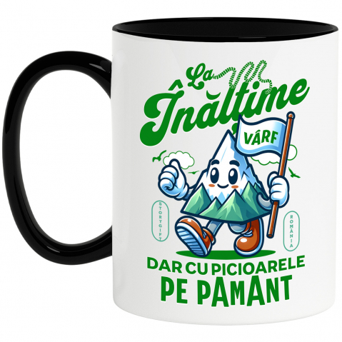 Calatorie - Cana Personalizata "Vârf de Munte – Cadou Personalizat cu Mesajul ‘La Înălțime, Dar Cu Picioarele pe Pământ’ pentru Iubitorii de Aventură Montană"