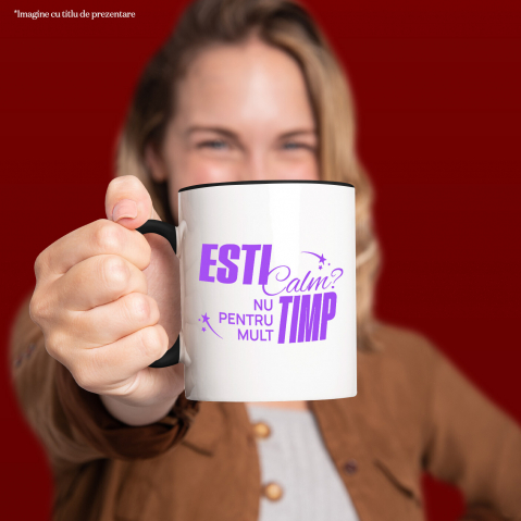 Cana Personalizata „Ești Calm, Nu Pentru Mult Timp” – Mesaj Relaxant și Amuzant pentru Cadouri Personalizate [1]