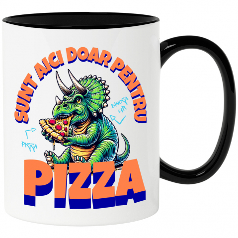 Mancare - Cana Personalizata Dinozaur personalizat cu pizza și text haios „Sunt aici doar pentru pizza” – Cadou perfect pentru iubitorii de pizza