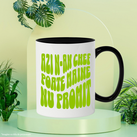 Cana Personalizata „Azi N-am Chef, Poate Mâine” – Mesaj Sarcastic și Delăsător pentru Cadouri Personalizate [2]