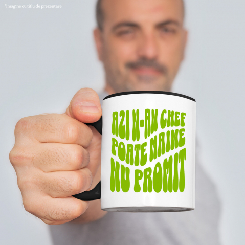 Cana Personalizata „Azi N-am Chef, Poate Mâine” – Mesaj Sarcastic și Delăsător pentru Cadouri Personalizate [1]