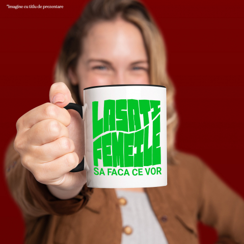 Cana Personalizata Mesaj Haios „Lasați femeile să facă ce vor” – Cadou Personalizat Amuzant [1]